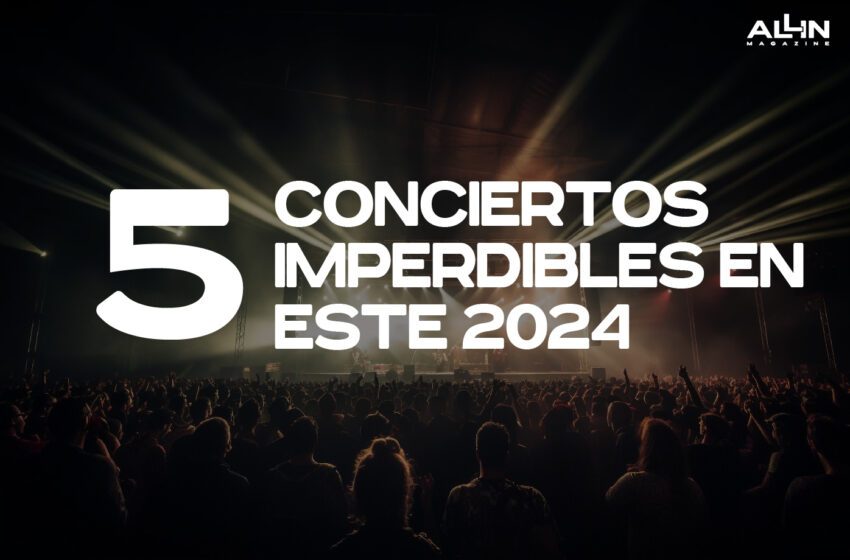  5 conciertos más esperados en este 2024