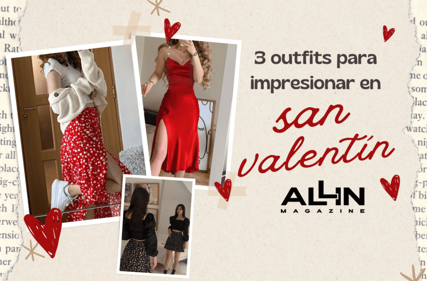  3 outfits para impresionar en este san Valentín